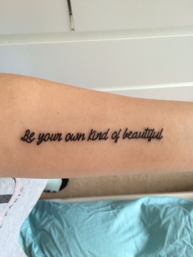 My first tattoo "Be your own kind of beautiful"