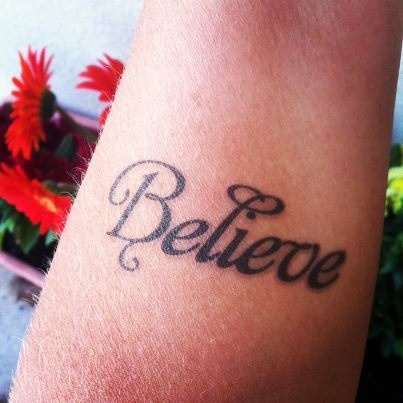 Believe tattoo. Nice simple script without any fuss. I like.