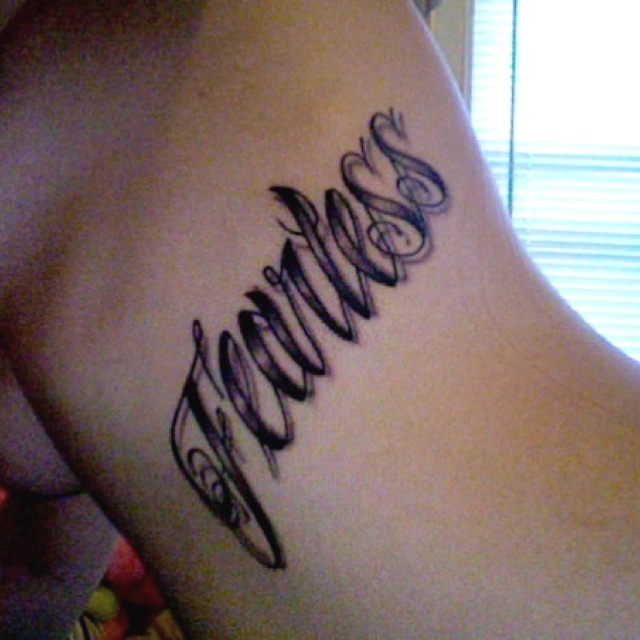 fearless" second tattoo!! You only have one life to live..might as well be  fearless