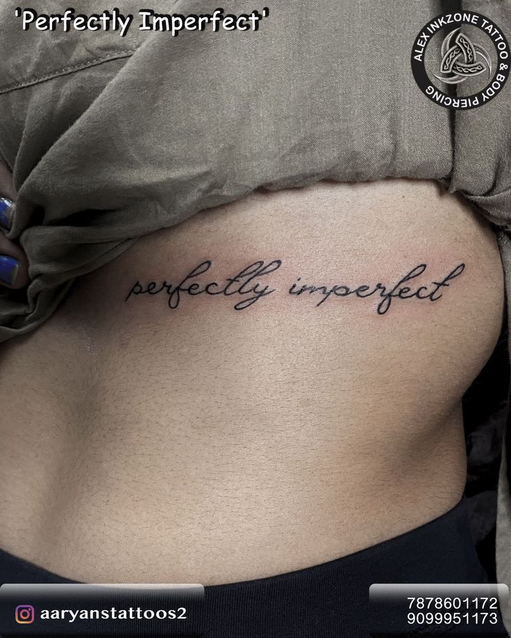 This 'Perfectly Imperfect' tattoo is a beautiful reminder to embrace our  imperfections and celebrate our authentic selves. It symbolizes  self-acceptance, self-love, and the journey of growth. We are all unique,  with our