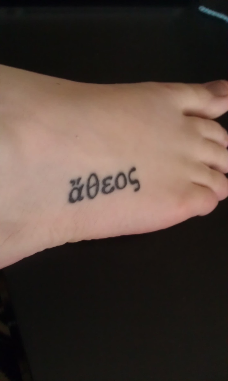 Atheos" foot tattoo. Greek word meaning "Without gods." or #Atheist. # Tattoos