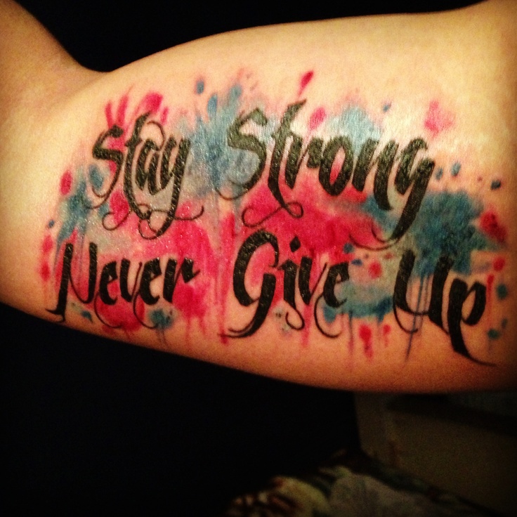 Stay strong and never give up.