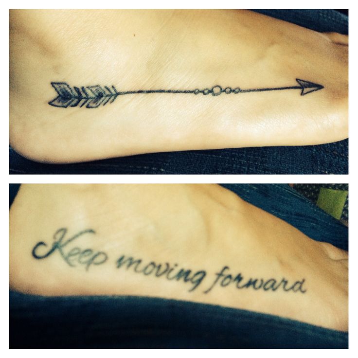 Arrow tattoo and keep moving forward foot tattoo. Now they match!!