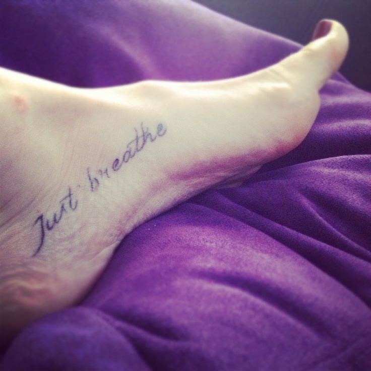 Just breathe...foot tattoo