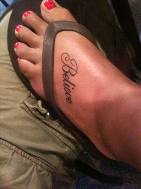 My other tattoo i had done.. and this word really means alot to me. I have  been through alot and hard times but you have to "believe" in life that  everything happens
