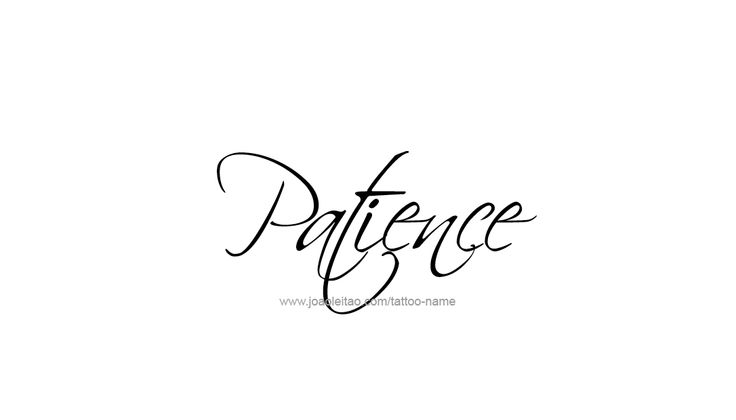 Patience tattoo, Name tattoo designs, Name tattoos