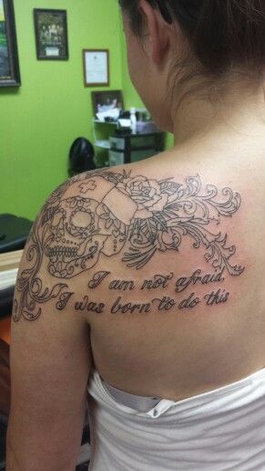 My new tattoo! Nursing sugar skull and "I am not afraid, I was born to do