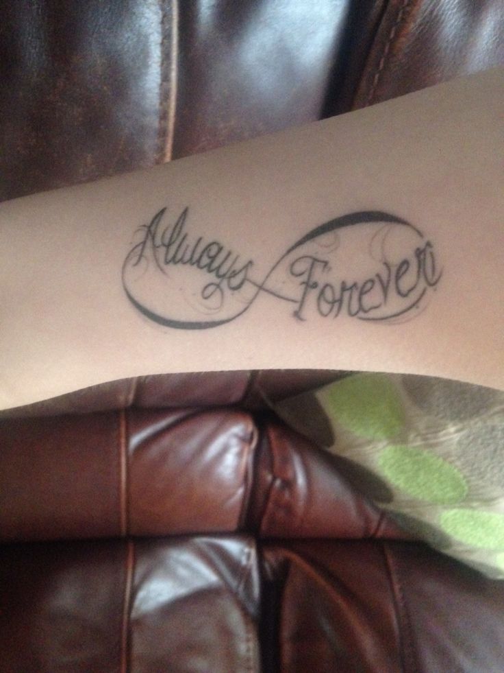 Infinity Forever and Always My first tattoo